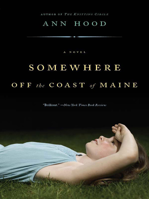 Title details for Somewhere Off the Coast of Maine by Ann Hood - Wait list